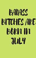 Badass Bitches Are Born in July