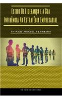 Estilo de Liderança E a Sua Influência Na Estratégia Empresarial
