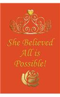 She Believed All Is Possible!: Notebook and Journal for All Ages, Exercise and Composition Book for Everyone Etc - Orange Cover 6 X 9 150 Lined Pages