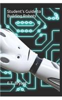 Student's Guide to Building Robots: (Student Guide)