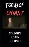Tomb of Christ (My Born Again Journal)