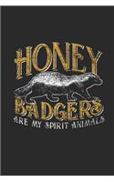 Honey Badgers Are My Spirit Animal