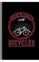 Life Is Better With Bicycles: Biking Gift For Cyclists And Bikers (6x9) Dot Grid Notebook To Write In
