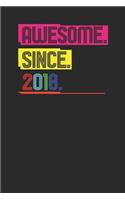 Awesome Since 2018: Dotted Bullet Notebook (6 x 9 - 120 pages) Birthday Years Themed Notebook for Daily Journal, Diary, and Gift