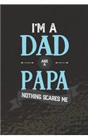 I'm A Dad And A Papa Nothing Scares Me