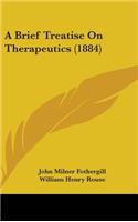 A Brief Treatise On Therapeutics (1884)