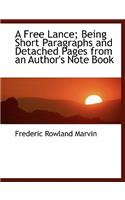 A Free Lance; Being Short Paragraphs and Detached Pages from an Author's Note Book