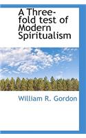 A Three-Fold Test of Modern Spiritualism