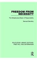 Freedom from Necessity: The Metaphysical Basis of Responsibility(Routledge Library Editions: Free Will and Determinism)