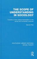 The Scope of Understanding in Sociology (RLE Social Theory): (Routledge Library Editions: Social Theory)