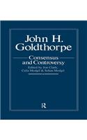 John Goldthorpe: Consensus And Controversy: Consensus And Controversy(English)
