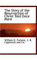 The Story of the Resurrection of Christ Told Once More