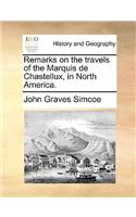 Remarks on the Travels of the Marquis de Chastellux, in North America.