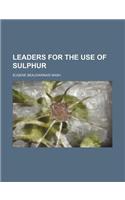 Leaders for the Use of Sulphur