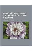 Coal Tar Distillation and Working Up of Tar Products