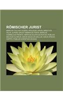 Romischer Jurist: Marcus Tullius Cicero, Apuleius, Gaius, Minucius Felix, Ulpian, Gaius Trebatius Testa, Marcus Cornelius Fronto(German)