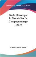 Etude Historique Et Morale Sur Le Compagnonnage (1853)
