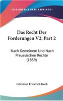 Das Recht Der Forderungen V2, Part 2: Nach Gemeinem Und Nach Preussischen Rechte (1859)