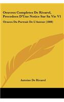 Oeuvres Completes De Rivarol, Precedees D'Une Notice Sur Sa Vie V1