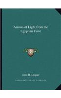 Arrows of Light from the Egyptian Tarot