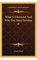 What Is Character And Why You Must Develop It: (English)