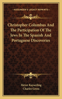 Christopher Columbus and the Participation of the Jews in the Spanish and Portuguese Discoveries