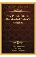 The Private Life Of The Marshal Duke Of Richelieu