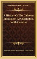 A History Of The Calhoun Monument At Charleston, South Carolina