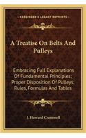 A Treatise on Belts and Pulleys