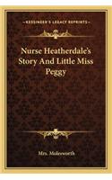 Nurse Heatherdale's Story And Little Miss Peggy