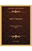 Judah P. Benjamin: Statesman And Jurist (1905)