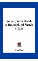 Walter James Dodd: A Biographical Sketch (1918)