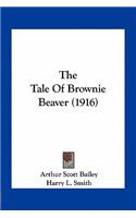 The Tale Of Brownie Beaver (1916)