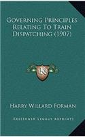Governing Principles Relating To Train Dispatching (1907)