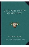 Our Cruise to New Guinea (1885)