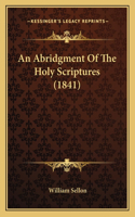 An Abridgment Of The Holy Scriptures (1841): (English)