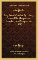 Easy French Stories By Halevy, Dumas Fils, Maupassant, Lavedan, And Margueritte (1901)