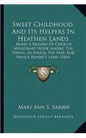 Sweet Childhood, And Its Helpers In Heathen Lands