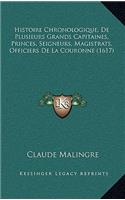 Histoire Chronologique, De Plusieurs Grands Capitaines, Princes, Seigneurs, Magistrats, Officiers De La Couronne (1617)