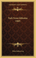 Truth Versus Edification (1869): (English)