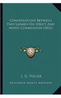 Conversations Between Two Laymen On Strict And Mixed Communion (1832)