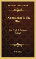 Companion To The Iliad: For English Readers (1892)