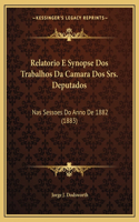 Relatorio E Synopse Dos Trabalhos Da Camara Dos Srs. Deputados: Nas Sessoes Do Anno De 1882 (1883)