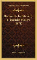 Documents Inedits Sur J. B. Poquelin Moliere (1871)
