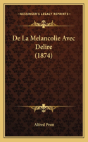 De La Melancolie Avec Delire (1874)