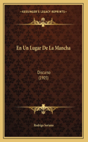 En Un Lugar De La Mancha: Discurso (1905)(Spanish)