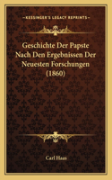 Geschichte Der Papste Nach Den Ergebnissen Der Neuesten Forschungen (1860): (German)