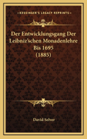 Der Entwicklungsgang Der Leibniz'schen Monadenlehre Bis 1695 (1885)