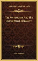 The Rosicrucians And The Theosophical Monastery