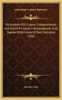 The Synthesis Of P-Cymene 2-Monocarboxylic Acid And Of P-Cymene 3-Monocarboxylic Acid, Together With Certain Of Their Derivatives (1916)